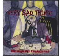 Very Bad Things - Unimaginable Consequences