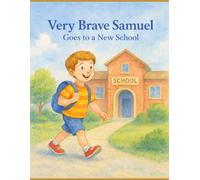 Very Brave Samuel: Goes to a New School