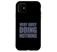 Very Busy Doing Nothing Coque pour iPhone 11