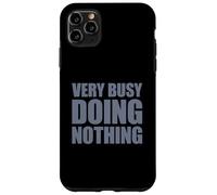 Very Busy Doing Nothing Coque pour iPhone 11 Pro Max