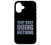 Very Busy Doing Nothing Coque pour iPhone 16