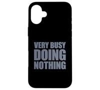 Very Busy Doing Nothing Coque pour iPhone 16 Plus