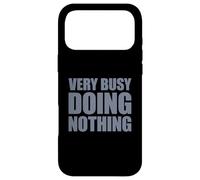 Very Busy Doing Nothing Coque pour iPhone 17 Pro Max