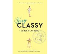 Very Classy: Even More Exceptional Advice for the Extremely Modern Lady