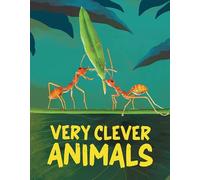 Very Clever Animals: Discover the World's Smartest Animals