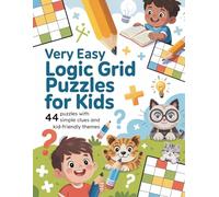 Very Easy Logic Grid Puzzles for Kids: 44 puzzles with simple clues and kid-friendly themes