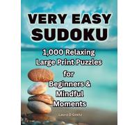Very Easy Sudoku. 1,000 Relaxing Large Print Puzzles for Relaxation, Focus & Mindful Fun: Includes Instructions, Solutions, and 4 Puzzles Per Page - ... and Seniors Seeking a Relaxing Brain Workout
