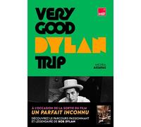 Very Good Dylan Trip - Michka Assayas - Gm - broché - Biographie