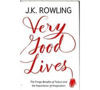 Very Good Lives : The Fringe Benefits of Failure and the Importance of Imagination.