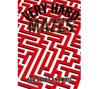 Very Hard Mazes: The Ultimate Puzzle Challenge : Only for the Brave!: Intense Mazes to Test Your Patience and Skill