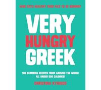 Very Hungry Greek: Who Says Healthy Food Has to Be Boring? 100 Slimming Recipes from Around the World - All Under 500 Calories!