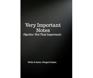 Very Important Notes: Spoiler: Not That Important