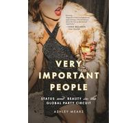 Very Important People: Status and Beauty in the Global Party Circuit