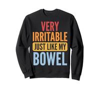 Very Irritable Just Like My Bowel Sweatshirt