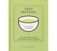 Very Matcha. Un Tè Supereroe: Che Cos'è, Come Si Beve, Ricette E Tanto Altro