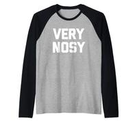 Very Nosy - Drôle de Dicton Sarcastique, Humour Mignon Cool Fantaisie Manche Raglan