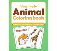 Very Simple Animal Coloring Book: Cute And Easy Coloring Pages For Kids And Beginners