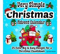 Very Simple Christmas Colouring: Advent Calendar with 25 Cute, Big & Easy Designs for a Xmas Countdown/ Winter Season Bold Illustrations for Kids, Adults and Seniors (Coloring book)