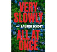 Very Slowly All at Once: A Novel
