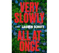 Very Slowly All at Once: A Tense Debut Thriller Full of Twists About the Danger of the American Dream that Gillian McAllister Calls “Devilishly Twisted”