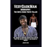 VeryDarkMan Biography: The Unfiltered Truth Teller: The Journey of Martins Vincent Otse and His Fight for Justice, Honesty, and Change in Nigeria