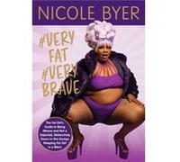 veryfat verybrave The Fat Girls Guide to Being brave and Not a Dejected Melancholy DownInTheDumps Weeping Fat Girl in a Bikini by Nicole Byer Nicole Byer (Auteur)