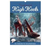 Verzaubert durch High Heels - Ein Kalender für Schuhliebhaber (Wandkalender 2026 DIN A3 hoch), CALVENDO Monatskalender: Eleganz, Glamour und außergewöhnliche Szenen - Monat für Monat