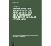 Verzeichnis Der Zeichnungen Und Abbildungen Der Geschichtlichen Denkmäler In Elsass-Lothringen