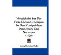 Verzeichniss Zur Der Flora Danica Gehorigen, in Den Konigreichen Dannemark Und Norwegen (1770) Oeder, Georg Christian (Auteur)