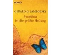 Verzeihen ist die größte Heilung Jampolsky, Gerald G. (Auteur)
