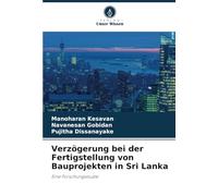 Verzögerung bei der Fertigstellung von Bauprojekten in Sri Lanka: Eine Forschungsstudie