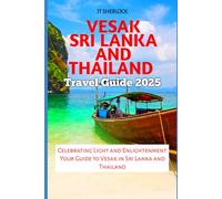 Vesak Sri Lanka and Thailand Travel Guide 2025: Celebrating Light and Enlightenment Your Guide to Vesak in Sri Lanka and Thailand