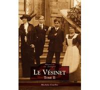 Vésinet (Le) - Tome II - Michèle Courbis - Nouvelles Editions Sutton - broché - Beau livre