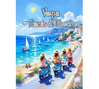 Vespa- Ruote di Libertà: -Un viaggio in Vespa lungo il mare-