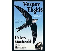 Vesper Flights: The Sunday Times bestseller from the author of H is for Hawk