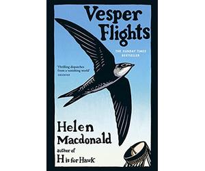Vesper Flights: The Sunday Times bestseller from the author of H is for Hawk