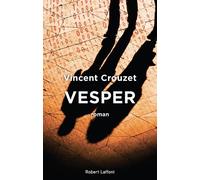 Vesper - Vincent Crouzet - Robert Laffont - broché - Roman