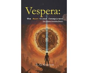 Vespera: The Rust-Cloud Conspiracy: A Middle Grade Science Fiction Fantasy Adventure (The Vespera Chronicles Book 2)