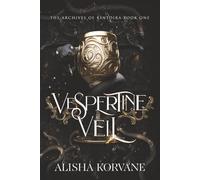 VESPERTINE VEIL: The Archives of Kintoira, Book 1