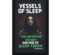 VESSELS OF SLEEP THE DEFINITIVE HISTORY AND: RISE OF SLEEP TOKEN