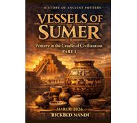 VESSELS OF SUMER - Pottery in the Cradle of Civilization: Part 1