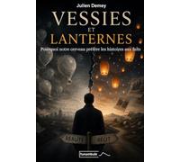 VESSIES ET LANTERNES: Pourquoi notre cerveau préfère les histoires aux faits