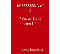 VESSSSSSNA n°3 " On ne lâche rien ! "