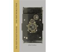 Vest Pocket Kodak The First World War The by J Cooksey Jon Cooksey, Foreword By Richard Van Emden (Auteur)