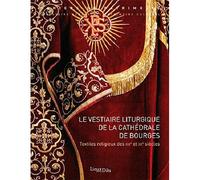 Vestiaire Liturgique Cathedrale Bourges - Inventaire Du Patrimoine - Lieux Dits - broché - Etude