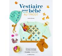 Vestiaire pour bébé au tricot: Vêtements, jouets & accessoires tricotés et rebrodés