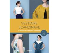 Vestiaire scandinave 24 modèles à coudre chics et essentiels. Patrons à taille réelle 36 à 42. - Annabel Benilan - Eyrolles - broché - Guide