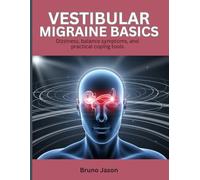 Vestibular Migraine Basics: Dizziness, balance symptoms, and practical coping tools