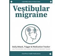 Vestibular Migraine Log: A Dizziness & Vertigo Tracker for Episodes, Triggers, Symptoms & Medication - With Records to Share With Your Neurologist