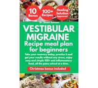 VESTIBULAR MIGRAINE RECIPE MEAL PLAN FOR BEGINNERS: Take your recovery today, practice it and get your results without any stress, enjoy easy and ... food, all the pains solved at a time.